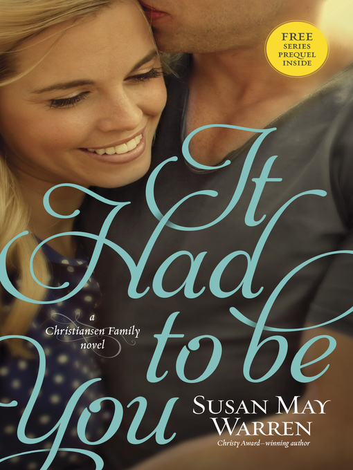 Title details for It Had to Be You by Susan May Warren - Available